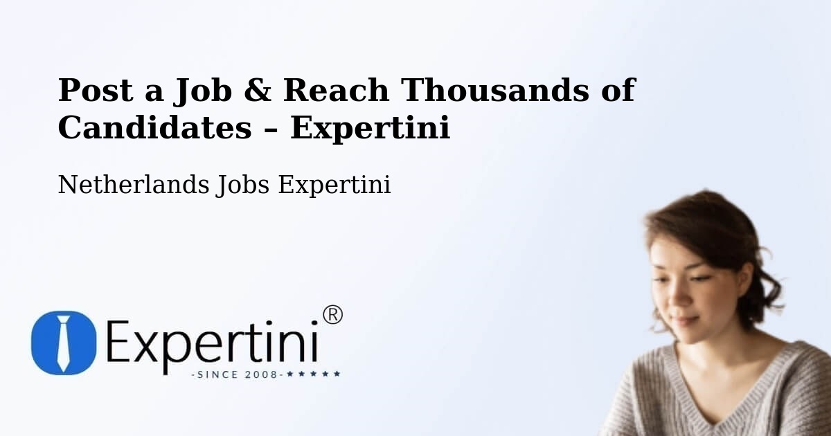 Post a Job in Borger – Hire the Right Talent - Borger, Netherlands Jobs Expertini