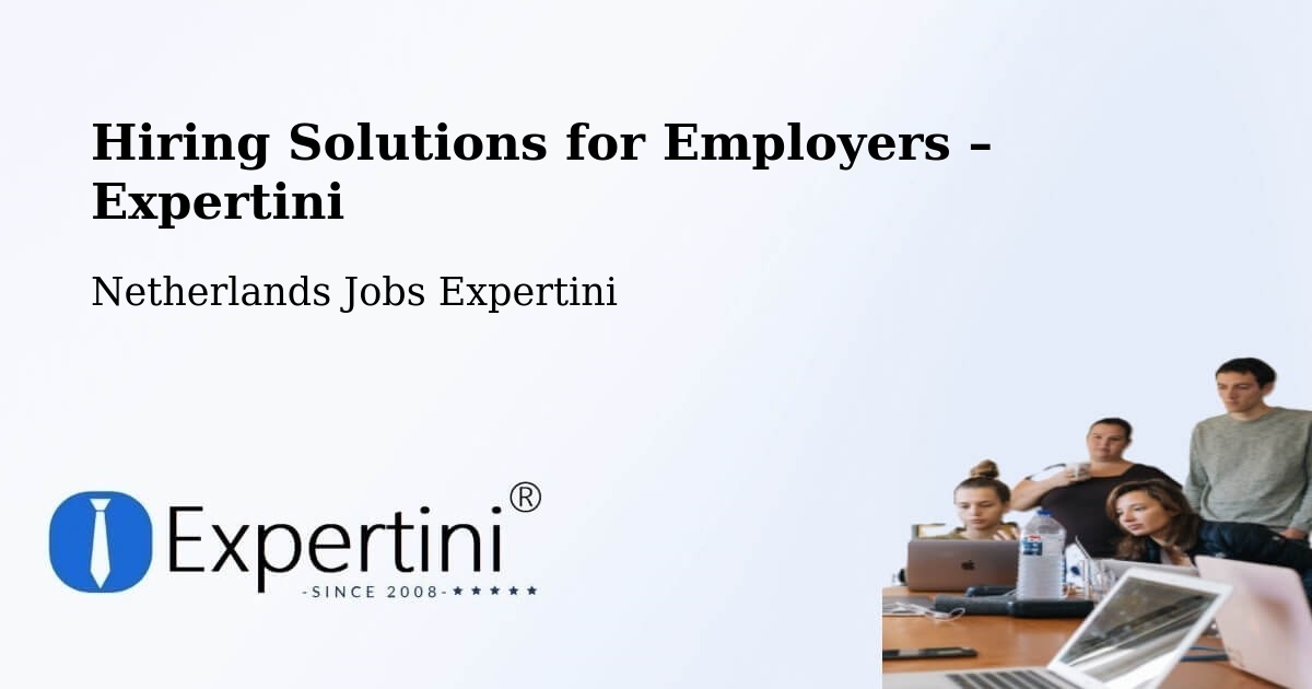 Hiring Solutions for Employers in Borger - Borger, Netherlands Jobs Expertini